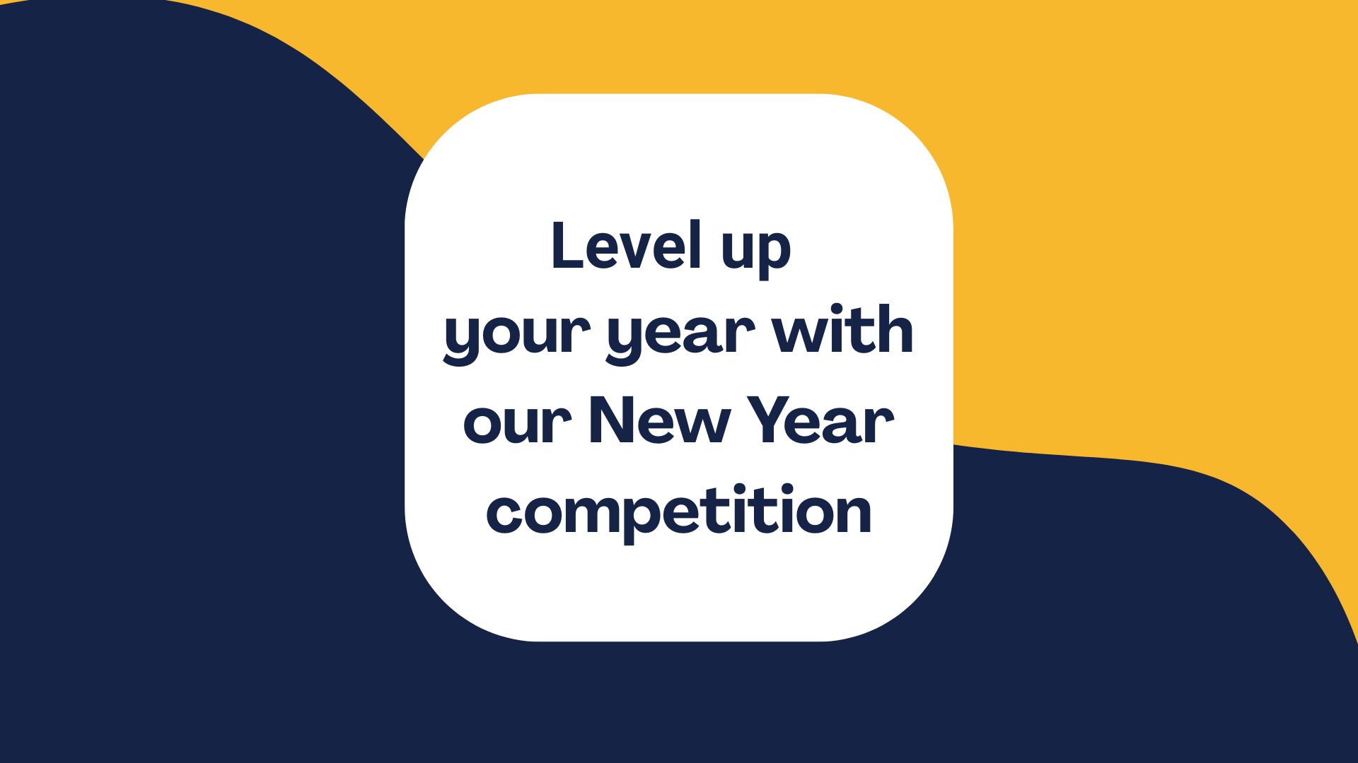 Level up your year: Our new competition for 2026